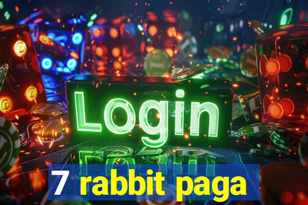 7 rabbit paga